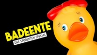 Badeente - Das Studenten Special@Säulenhalle