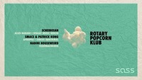 Rotary Popcorn Klub #2 Scheibosan I Smacs & Kong und mehr@SASS