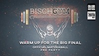 Bischgym Maturaball PreParty | warm up for the big final