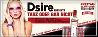 DSIRE presents ''Tanz oder Gar nicht''@oceans House Club