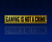 GAMING IS NOT A CRIME