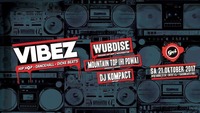 VIBEZ mit Wubdise, Mountain Top Hi Powa & DJ Kompact im GEI