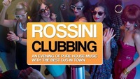 ROSSINI Clubbing@Rossini