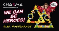 We can be Heroes - 1 year full of CHARMA@Postgarage