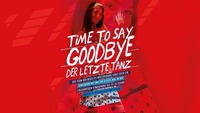 Time to say Goodbye - Der letzte Tanz // All You Can Drink@Disco P2