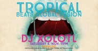 Tropical Beats Global Fusion - Dj Xolotl