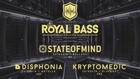 ♔ ROYAL BASS ♔ pres. State of Mind@Event Arena