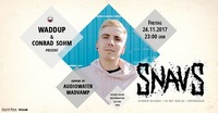 SNAVS pres. by Waddup + Conrad Sohm / Fr, 24. November 2017