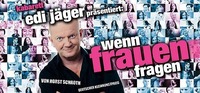 Edi Jäger: Wenn Frauen fragen@Oval