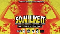 So Mi Like It - Finest Dancehall, Hip Hop & Afro@The Loft