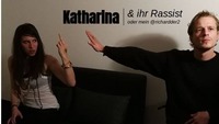 Katharina & Ihr Rassist | oder mein @richardder2@Brick-5