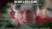 DJ ANT's 80's CLUB - Some kind of an 80ies X-mas Party@Chelsea Musicplace