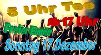 5 Uhr Tee Sonntag 17 Dezember@Partyshuppen Aspach