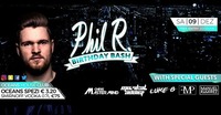 PHIL R. Birthday Bash /w Special Guests@oceans House Club