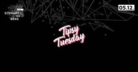 Tipsy Tuesday - 05.12. - Club Schwarzenberg
