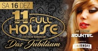 11 Jahre Fullhouse – ♛♛ Das Jubiläum ♛♛@Fullhouse