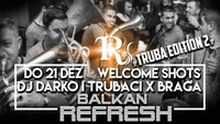 BALKAN REFRESH / TRUBA EDITION 2@Riverside