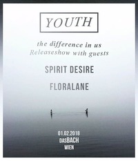 Youth (EP Releaseshow) / Spirit Desire / Floralane@dasBACH