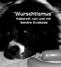 Sandro Svoboda – Wurschtismus@Kultur Verein Tschocherl