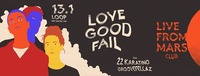 Live From Mars Club #27 w/ Love Good Fail@Loop