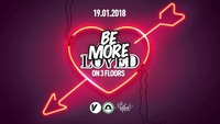 Be MORE Loved | 3 Floors@Volksgarten Wien