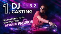 1. DJ Casting im Fabrics!