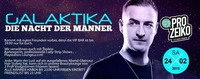 Galakitka – Die Nacht der Männer mit Dj Pro Zeiko