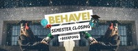 Behave! Semester Closing