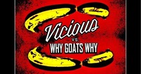 Vicious // Why Goats Why