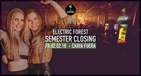Electric Forest - Semester Closing@Chaya Fuera