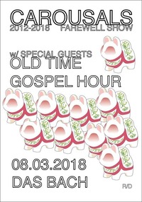 CAROUSALS (farewell show) + Old Time Gospel Hour