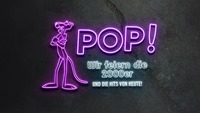 POP! - Wir feiern die 2000er
