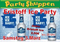 Samstag 3.März Eristoff ICE Party@Partyshuppen Aspach