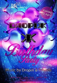 DropiX B-Day Party // 20.4. // The Dom