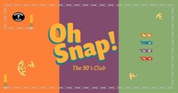 OH SNAP! The 90‘s Club - Vol. 7@Camera Club