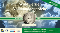 Waldviertler Vollmondgespräche: Waltraut Haas@Stadtsaal Waidhofen an der Thaya