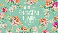Springtime Fusion Weekend 2018