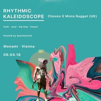 Rhythmic Kaleidoscope 'Choons' x Mista Nugget (UK)@Mon Ami
