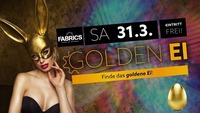 Golden Ei - die Osterparty!@Fabrics - Musicclub