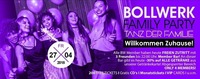 Bollwerk Family PARTY – TANZ der Familie! Willkommen Zuhause!