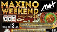 ▲▼ MAXino Weekend - probier dein Glück ▲▼@MAX Disco