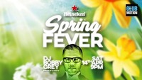 Heineken Spring FEVER with DJ Bobby Grey