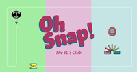 OH SNAP! The 90‘s Club - Vol. 8@Camera Club