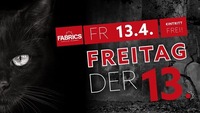 Freitag der 13.@Fabrics - Musicclub