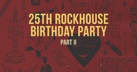 25th Rockhouse Birthday Party Pt 2