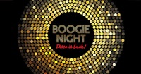 BOOGIE NIGHT  Disco, Dance & Soul Night