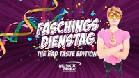 Faschingsdienstag – The Bad Taste Edition!