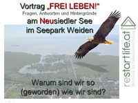 FREI  LEBEN! Warum sind wir so (geworden) wie wir sind?@Seepark Weiden am Neusiedler See