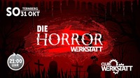 Die Horror Werkstatt@Club Werkstatt