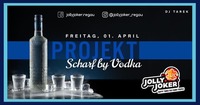 PROJEKT Scharf by Vodka@JOLLY JOKER